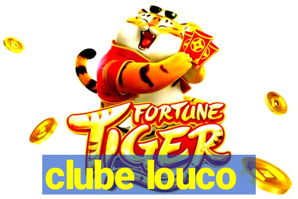 clube louco